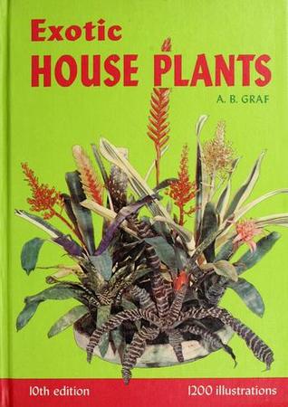 Exotic House Plants Illustrated: All the Best in Indoor Plants : A Mini-Cyclopedia of House and Decorator Plants (Hardcover)