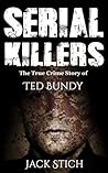 Serial Killers: The True Crime Story of Ted Bundy