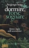 Dormire, forse sognare. Sonno e sogno nelle neuroscienze