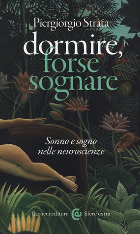 Dormire, forse sognare. Sonno e sogno nelle neuroscienze (Hardcover)