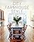 City Farmhouse Style: Designs for a Modern Country Life