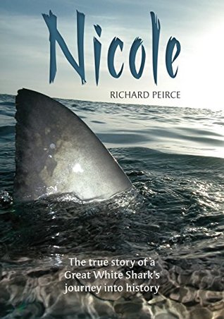 Nicole: The true story of a Great White Shark’s journey into history (Kindle Edition)
