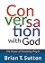 Conversation With God by Brian Sutton