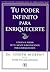 Tu poder infinito para enriquecerte: Utiliza el poder de tu mente subconsciente para enriquecerte (Spanish Edition)