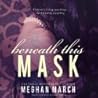 Beneath This Mask by Meghan March