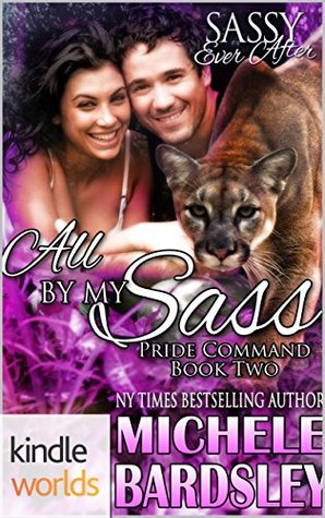 All by My Sass (Sassy Ever After Kindle Worlds Novella; The Pride Command Book 2)