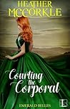 Courting the Corporal by Heather McCorkle