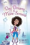 Day Dreams and Movie Screens by Alena Pitts Day Dreams and Movie Screens by Alena Pitts