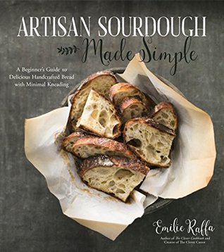 Artisan Sourdough Made Simple: A Beginner's Guide to Delicious Handcrafted Bread with Minimal Kneading (Kindle Edition)