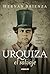 Urquiza, el salvaje: El tra...