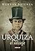 Urquiza, el salvaje: El traidor que constituyó la nación (Spanish Edition)