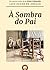 À Sombra do Pai by Luiz Cezar de Araújo