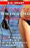 SWAPPING, SWINGING & SINNING: 10 FIRST TIME WIFE SHARING STORIES