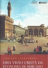 Uma Visão Cristã da Economia de Mercado