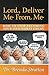 Lord Deliver Me From Me by Brenda Stratton