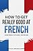 How to Get Really Good at F...