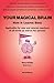 Your Magical Brain: How It ...