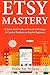 Etsy Mastery by Keane Ray McLean