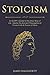Stoicism: An Ex-SPY’s Guide to the Stoic Way of Life - Master the Ancient Philosophies of Productivity & Peace of Mind (Spy Self-Help Book 9)