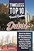 Dubai: Dubai’s Top 10 Hotel, Shopping and Dining, Off – Road Adventures, Events, Historical Landmarks, Nightlife, Top Things to do Off the Beaten Path, and Much More! Timeless Top 10 Travel Guides