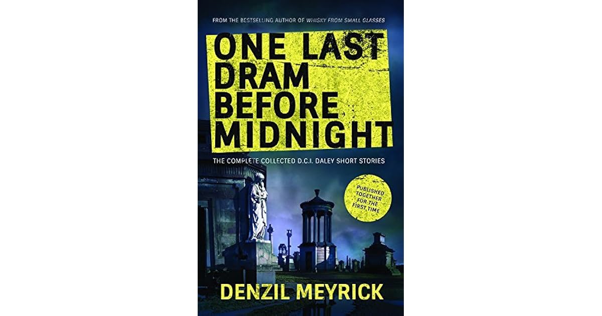 One Last Dram Before Midnight The Complete D.C.I. Daley Short Stories