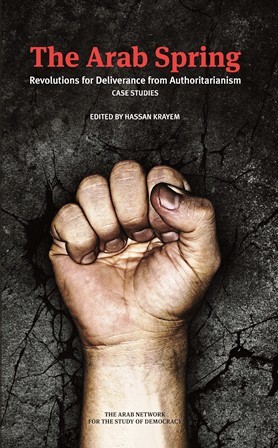 The Arab Spring: Revolutions for Deliverance from Authoritarianism, Case Studies (Paperback)