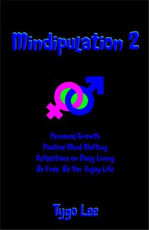 Mindipulation 2: Personal Growth: Positive Mind Shifting: Reflections on Daily Living: Be Free: Be You: Enjoy Life