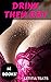 DRINK THEM DRY by Letitia Teats