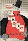 Classic Secrets of Magic by Bruce  Elliott