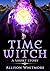 Time Witch: A Short Story