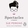 Spectacles by Sue  Perkins