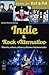 Indie & Rock alternativo: historia, cultura, artistas y álbumes fundamentales