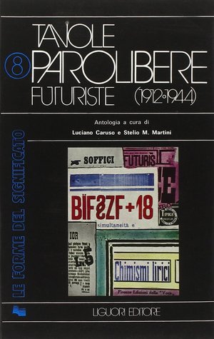 Tavole parolibere futuriste. Antologia (1912-1944)