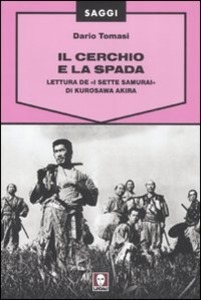 Il cerchio e la spada. Lettura de «I sette samurai» di Kurosawa Akira (Paperback)