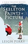 The Skeleton Paints a Picture by Leigh Perry The Skeleton Paints a Picture by Leigh Perry