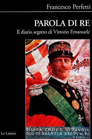 Parola di re. Il diario segreto di Vittorio Emanuele