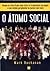 O Átomo Social - Porque os ricos ficam mais ricos, os trapaceiros são pegos e seu vizinho geralmente se parece com você