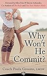 Why Won't He Commit?: How a Man Decides to Make You "The One"