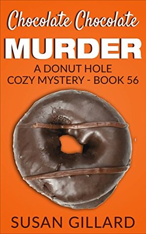 Chocolate Chocolate Murder (Donut Hole Mystery #56)