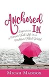 Anchored In: Experience a Power-Full Life in a Problem-Filled World