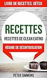 Recettes: Recettes de clean eating (Livre De Recettes: Détox: Régime de désintoxication) (French Edition)