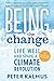 Being the Change by Peter Kalmus Being the Change by Peter Kalmus