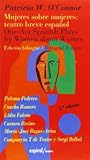 Mujeres sobre mujeres: teatro breve español = One-act spanish plays by women about women