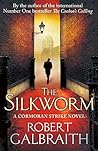 The Silkworm by Robert Galbraith The Silkworm by Robert Galbraith
