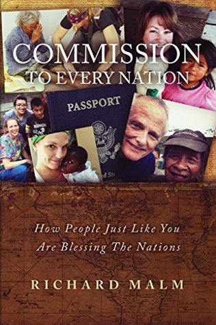 Commission To Every Nation: How People Just Like You Are Blessing The Nations (Kindle Edition)