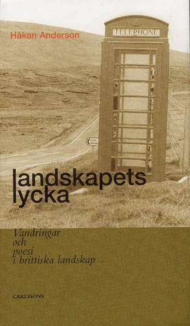 Landskapets lycka : vandringar och poesi i brittiska landskap (Hardcover)