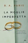 La moglie imperfetta by B.A. Paris