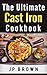 The Ultimate Cast Iron Cook...
