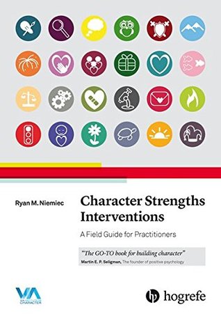 Character Strengths Interventions: A Field Guide for Practitioners (Paperback)