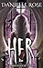 Her by Danielle Rose Her by Danielle Rose